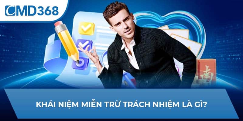 Khái niệm miễn trừ trách nhiệm là gì?